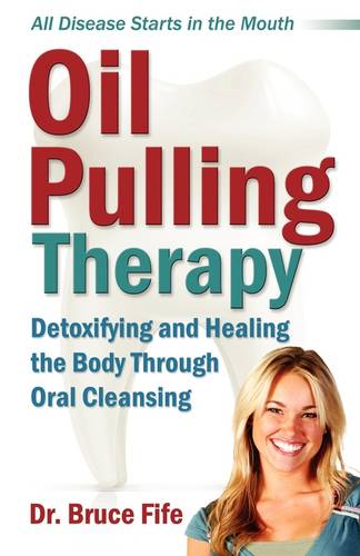 Oil Pulling Therapy: Detoxifying &amp; Healing the Body Through Oral Cleansing